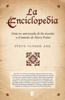 La enciclopedia. Guía no autorizada de las novelas y el mundo de Harry Potter