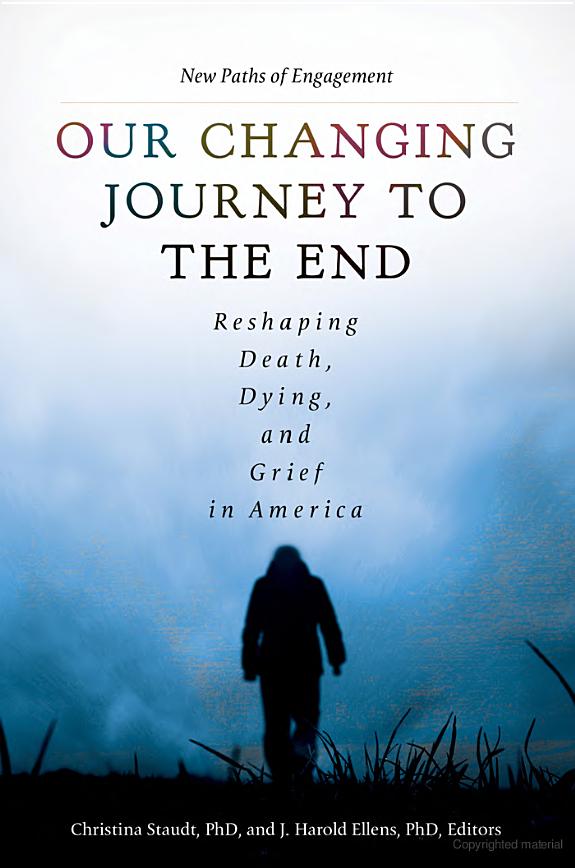 Our Changing Journey to the End: Reshaping Death, Dying, and Grief in America [2 volumes]