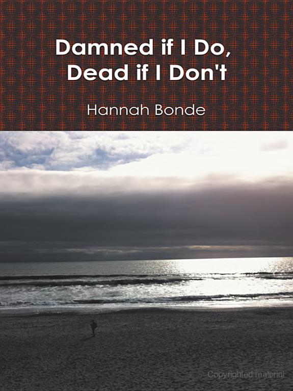 Damned if I Do, Dead if I Don't
