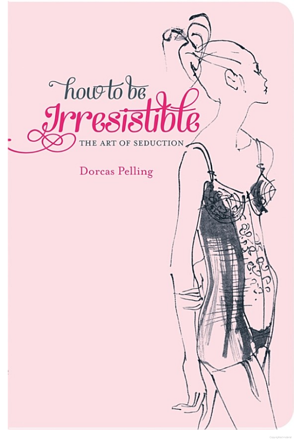 How to be Irresistible