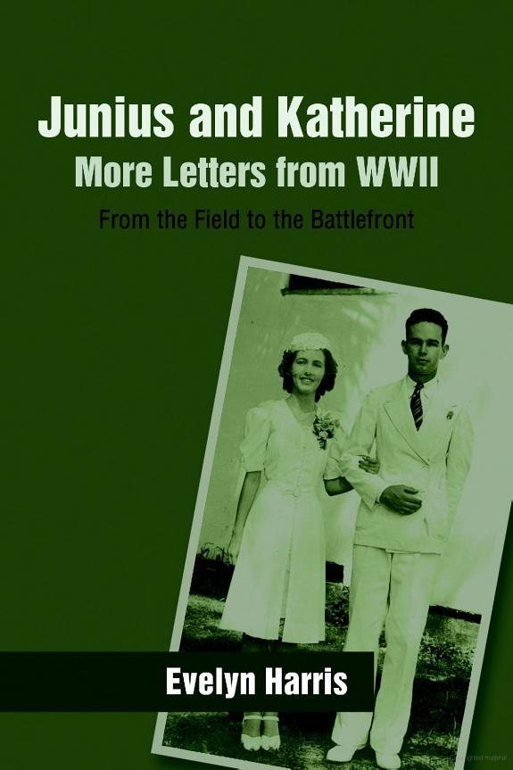 Junius and Katherine: More Letters from WWII: From the Field to the Battlefront