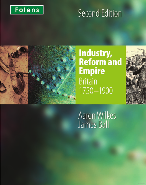 KS3 History by Aaron Wilkes: Industry, Reform & Empire Student Book (1750-1900)