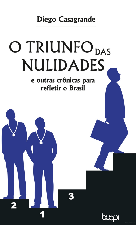 O triunfo das nulidades: e outras crônicas para refletir o Brasil