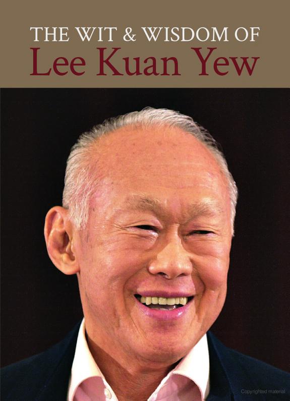 The Wit & Wisdom of Lee Kuan Yew