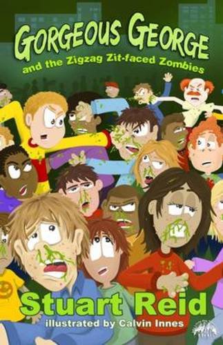 Gorgeous George & the Zigzag Zit-Faced Zombies. Stuart Reid