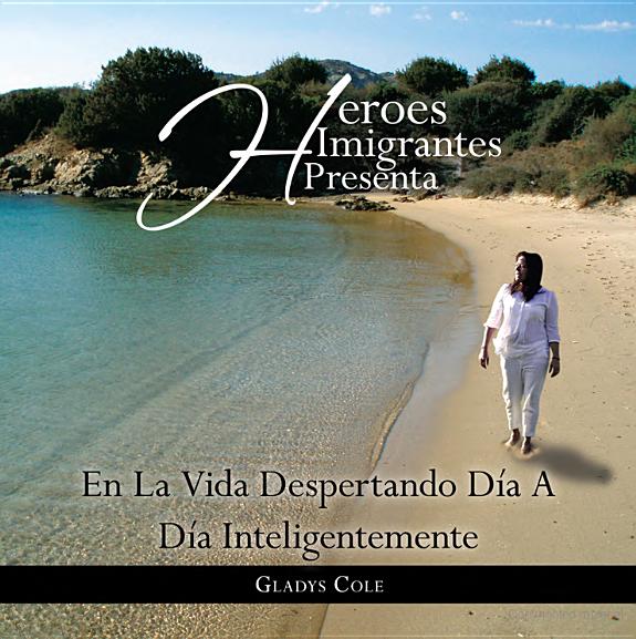 Héroes Imigrantes presenta EN LA VIDA DESPERTANDO DÍA A DÍA INTELIGENTEMENTE