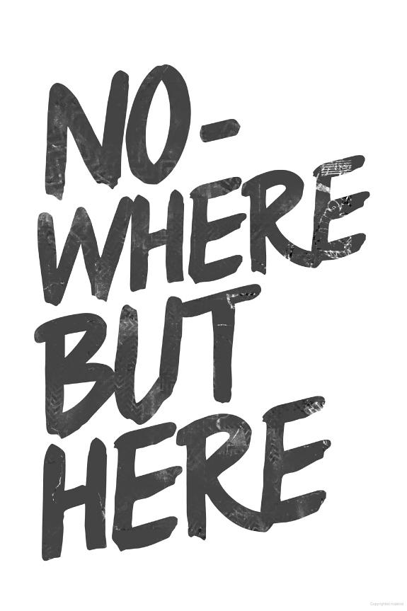 Nowhere but Here