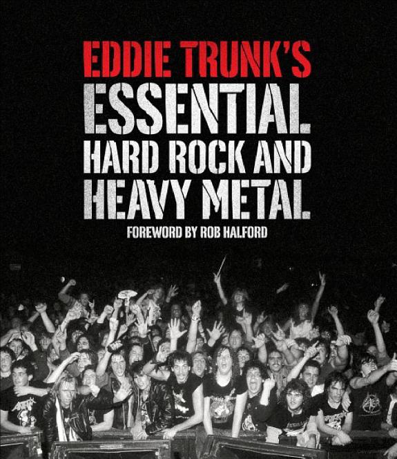 Eddie Trunk’s Essential Hard Rock and Heavy Metal
