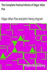 The Complete Poetical Works of Edgar Allan Poe
Including Essays on Poetry