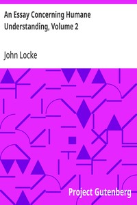 An Essay Concerning Humane Understanding, Volume 2
MDCXC, Based on the 2nd Edition, Books 3 and 4
