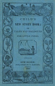 Child's New Story Book;
Or, Tales and Dialogues for Little Folks