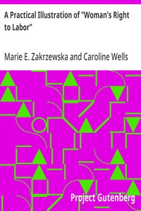 A Practical Illustration of "Woman's Right to Labor"
A Letter from Marie E. Zakrzewska, M.D. Late of Berlin, Prussia