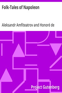 Folk-Tales of Napoleon
Napoleonder from the Russian; The Napoleon of the People from the French of Honoré De Balzac