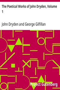 The Poetical Works of John Dryden, Volume 1
With Life, Critical Dissertation, and Explanatory Notes