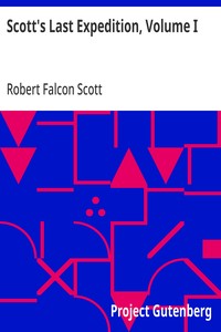 Scott's Last Expedition, Volume I
Being the journals of Captain R. F. Scott