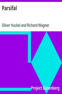 Parsifal
A Mystical Drama by Richard Wagner Retold in the Spirit of the Bayreuth Interpretation