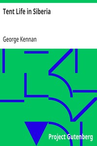 Tent Life in Siberia
A New Account of an Old Undertaking; Adventures among the Koraks and Other Tribes In Kamchatka and Northern Asia