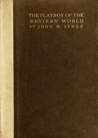 The Playboy of the Western World: A Comedy in Three Acts