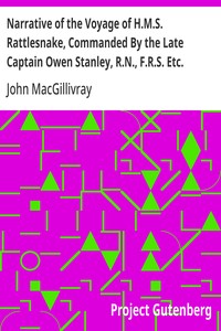 Narrative of the Voyage of H.M.S. Rattlesnake, Commanded By the Late Captain Owen Stanley, R.N., F.R.S. Etc. During the Years 1846-1850. — Volume 1
Including Discoveries and Surveys in New Guinea, the Louisiade Archipelago, Etc. to Which Is Added the Acc