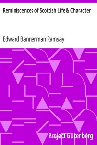 Reminiscences of Scottish Life & Character
And a Memoir of Dean Ramsay by Cosmo Innes