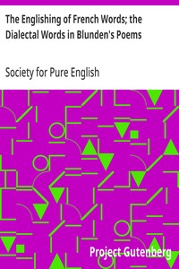 The Englishing of French Words; the Dialectal Words in Blunden's Poems
Society for Pure English, Tract 05