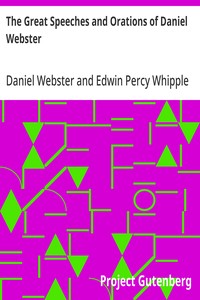 The Great Speeches and Orations of Daniel Webster
With an Essay on Daniel Webster as a Master of English Style