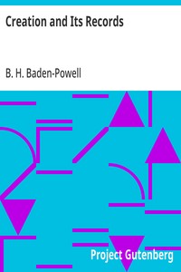Creation and Its Records
A Brief Statement of Christian Belief with Reference to Modern Facts and Ancient Scripture