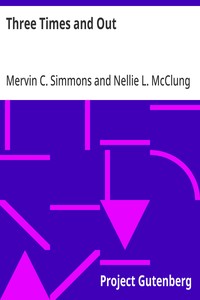 Three Times and Out
Told by Private Simmons, Written by Nellie L. McClung