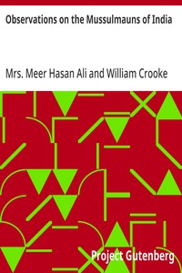 Observations on the Mussulmauns of India
Descriptive of Their Manners, Customs, Habits and Religious Opinions Made During a Twelve Years' Residence in Their Immediate Society