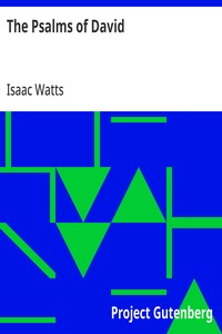 The Psalms of David
Imitated in the Language of the New Testament and Applied to the Christian State and Worship