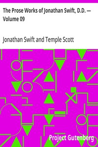The Prose Works of Jonathan Swift, D.D. — Volume 09
Contributions to The Tatler, The Examiner, The Spectator, and The Intelligencer