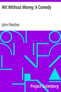 Wit Without Money; A Comedy
The Works of Francis Beaumont and John Fletcher