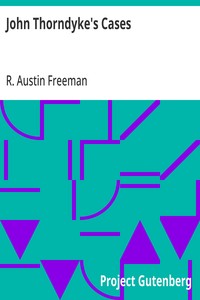 John Thorndyke's Cases
related by Christopher Jervis and edited by R. Austin Freeman