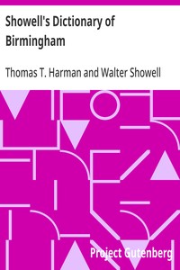 Showell's Dictionary of Birmingham
A History and Guide, Arranged Alphabetically
