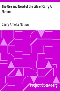 The Use and Need of the Life of Carry A. Nation