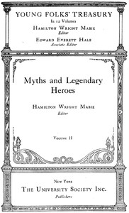 Young Folks' Treasury, Volume 2 (of 12)
Myths and Legendary Heroes