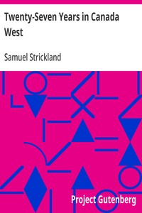 Twenty-Seven Years in Canada West
The Experience of an Early Settler (Volume I)