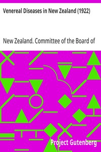 Venereal Diseases in New Zealand (1922)
Report of the Special Committee of the Board of Health appointed by the Hon. Minister of Health
