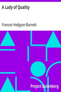A Lady of Quality
Being a Most Curious, Hitherto Unknown History, as Related by Mr. Isaac Bickerstaff but Not Presented to the World of Fashion Through the Pages of The Tatler, and Now for the First Time Written Down