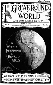 The Great Round World and What Is Going On In It, Vol. 1, No. 35, July 8, 1897
A Weekly Magazine for Boys and Girls