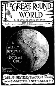 The Great Round World and What Is Going On In It, Vol. 1, No. 34, July 1, 1897
A Weekly Magazine for Boys and Girls