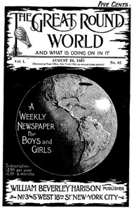 The Great Round World and What Is Going On In It, Vol. 1, No. 42, August 26, 1897
A Weekly Magazine for Boys and Girls