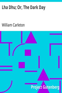 Lha Dhu; Or, The Dark Day
The Works of William Carleton, Volume Two