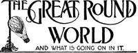 The Great Round World and What Is Going On In It, Vol. 1, No. 47, September 30, 1897
A Weekly Magazine for Boys and Girls