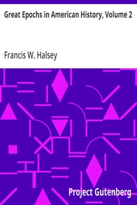 Great Epochs in American History, Volume 2
The Planting of the First Colonies: 1562—1733