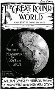 The Great Round World and What Is Going On In It, Vol. 1, No. 38, July 29, 1897
A Weekly Magazine for Boys and Girls