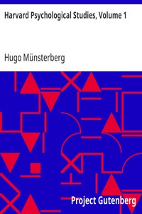 Harvard Psychological Studies, Volume 1
Containing Sixteen Experimental Investigations from the Harvard Psychological Laboratory.