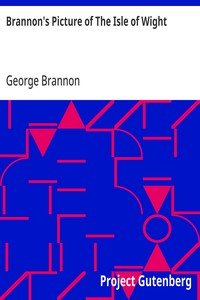 Brannon's Picture of The Isle of Wight
The Expeditious Traveller's Index to Its Prominent Beauties & Objects of Interest. Compiled Especially with Reference to Those Numerous Visitors Who Can Spare but Two or Three Days to Make the Tour of the Island.