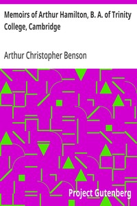 Memoirs of Arthur Hamilton, B. A. of Trinity College, Cambridge
Extracted from His Letters and Diaries, with Reminiscences of His Conversation by His Friend Christopher Carr of the Same College