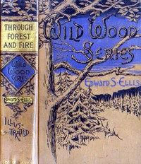 Through Forest and Fire
Wild-Woods Series No. 1